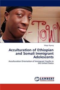 Acculturation of Ethiopian and Somali Immigrant Adolescents