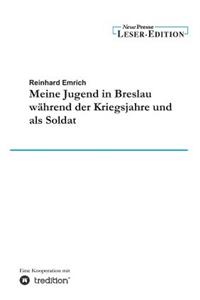 Meine Jugend in Breslau Wahrend Der Kriegsjahre Und ALS Soldat