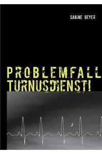 Problemfall Turnusdienst!
