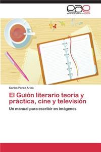Guión literario teoría y práctica, cine y televisión