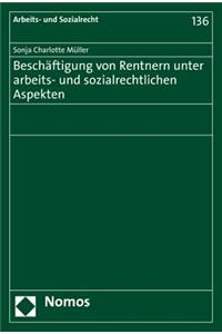 Beschaftigung Von Rentnern Unter Arbeits- Und Sozialrechtlichen Aspekten