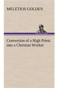 Conversion of a High Priest into a Christian Worker