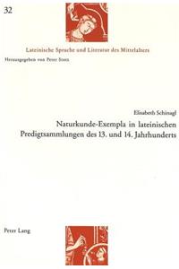 Naturkunde-Exempla in Lateinischen Predigtsammlungen Des 13. Und 14. Jahrhunderts