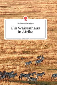 Waisenhausin Afrika. Life is a Story - story.one