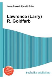 Lawrence (Larry) R. Goldfarb