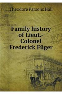 Family History of Lieut.-Colonel Frederick Füger