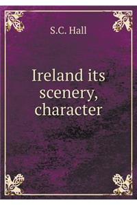 Ireland its scenery, character