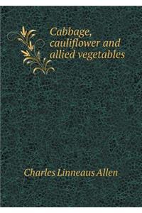 Cabbage, Cauliflower and Allied Vegetables