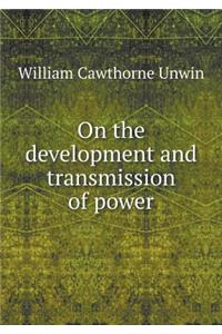 On the development and transmission of power