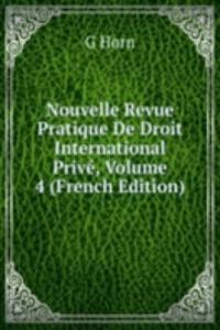 Nouvelle Revue Pratique De Droit International Prive, Volume 4 (French Edition)