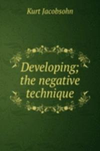 Developing; the negative technique