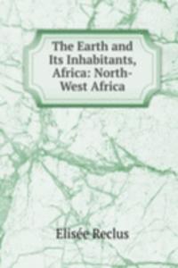 Earth and Its Inhabitants, Africa: North-West Africa