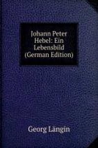 Johann Peter Hebel: Ein Lebensbild (German Edition)
