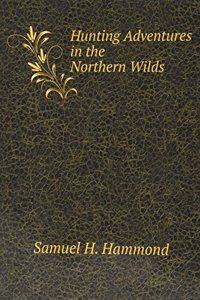 Hunting Adventures in the Northern Wilds