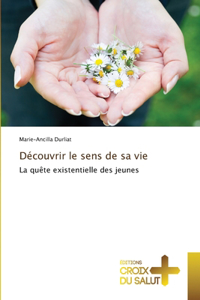 Découvrir le sens de sa vie