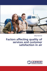 Factors affecting quality of services and customer satisfaction in air