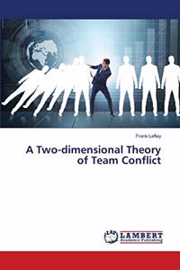A Two-dimensional Theory of Team Conflict