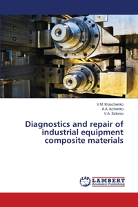 Diagnostics and repair of industrial equipment composite materials