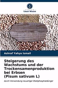 Steigerung des Wachstums und der Trockensamenproduktion bei Erbsen (Pisum sativum L)