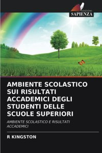 Ambiente Scolastico Sui Risultati Accademici Degli Studenti Delle Scuole Superiori