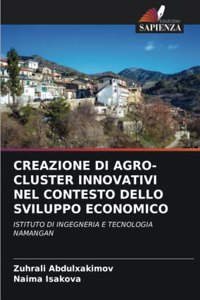 Creazione Di Agro-Cluster Innovativi Nel Contesto Dello Sviluppo Economico