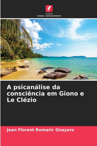 A psicanálise da consciência em Giono e Le Clézio