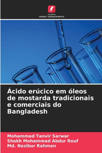 Ácido erúcico em óleos de mostarda tradicionais e comerciais do Bangladesh