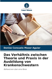 Verhältnis zwischen Theorie und Praxis in der Ausbildung von Krankenschwestern