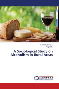 Sociological Study on Alcoholism in Rural Areas