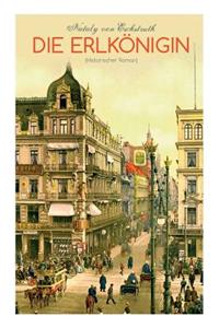 Die Erlkönigin (Historischer Roman)