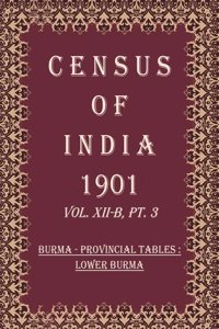 Census of India 1901: Burma - Provincial Tables : Upper Burma, the Shan States and the Chin Hills Volume Book 31 Vol. XII-C, Pt. 4