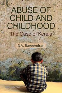 Abuse of Child and Childhood the Case of Kerala