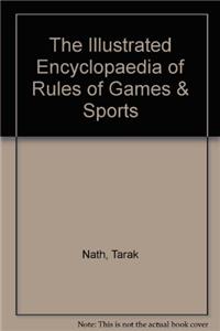 The Illustrated Encyclopaedia Of Rules Of Games And Sports
