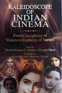 Kaleidoscope of Indian Cinema: From Cacophony of Voices of Euphony of Verses