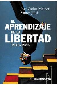 El Aprendizaje de La Libertad, 1973-1986: La Cultura de La Transicion = The Apprenticeship of Liberty, 1973-1986