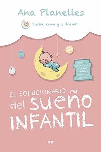 El solucionario del sueno infantil: Buenos habitos para que las familias vuelvan a descansar
