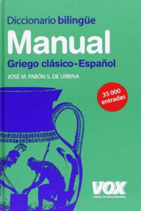 Diccionario manual griegol: Griego clasico-Espanol/ Ancient Greek-Spanish