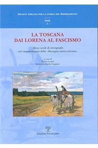 La Toscana Dai Lorena Al Fascismo