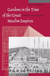 Gardens in the Time of the Great Muslim Empires