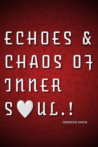 Echoes and chaos of inner soul.!