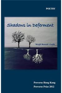 Shadows in Deferment