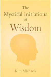 The Mystical Initiations of Wisdom