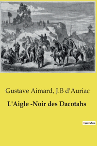 L'Aigle -Noir des Dacotahs