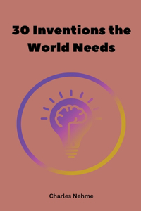 30 Inventions the World Needs