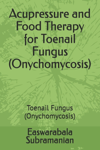 Acupressure and Food Therapy for Toenail Fungus (Onychomycosis)