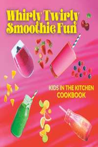 Whirly Twirly Smoothie Fun