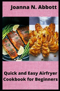 Quick and Easy Airfryer Cookbook for Beginners