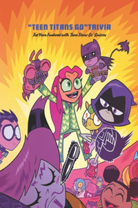 Teen Titans Go Trivia