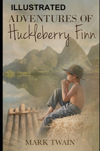 The Adventures of Huckleberry Finn Illustrated