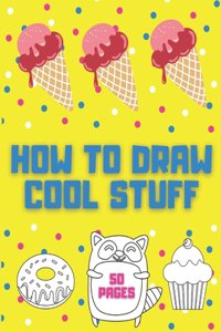 How to Draw Cool Stuff